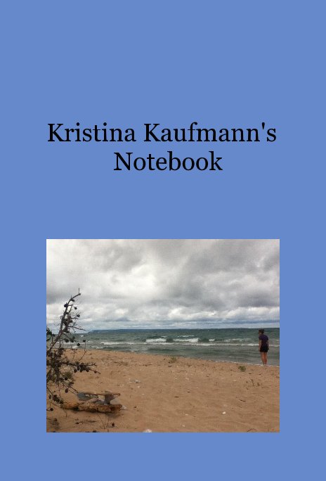 View Kristina Kaufmann's Notebook by JudyKaufman