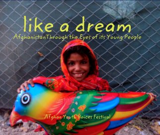 like a dream
AfghanistanThrough the Eyes of its Young People book cover