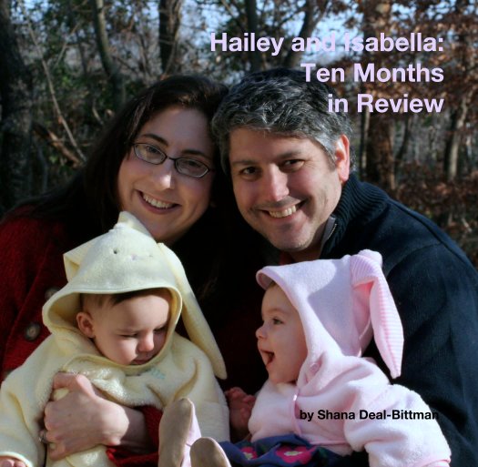 View Hailey and Isabella:  
Ten Months 
in Review by Shana Deal-Bittman