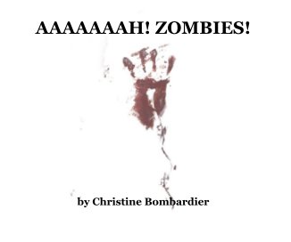 AAAAAAAH! ZOMBIES! by Christine Bombardier book cover