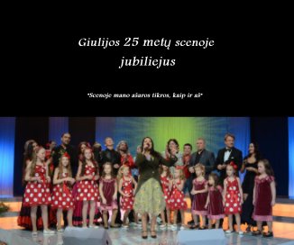 Giulijos 25 metų scenoje jubiliejus book cover