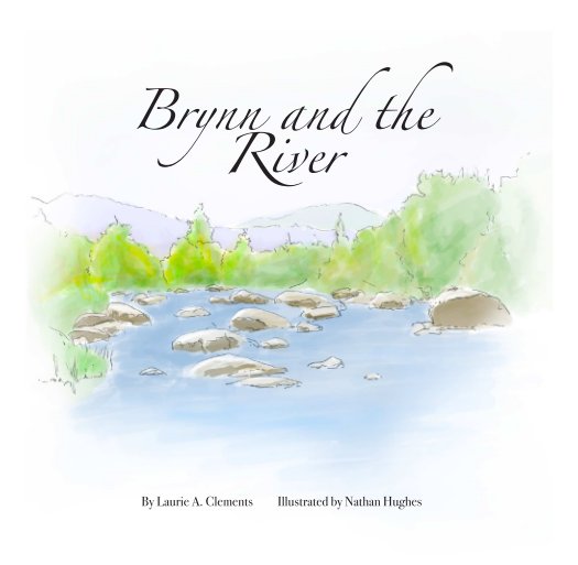 View Brynn and the River by Laurie A. Clements