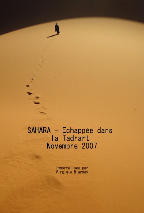 View SAHARA - Echappée dans la Tadrart Novembre 2007 by Virginie Biarnay