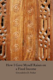 How I Gave Myself Raises on a Fixed Income book cover