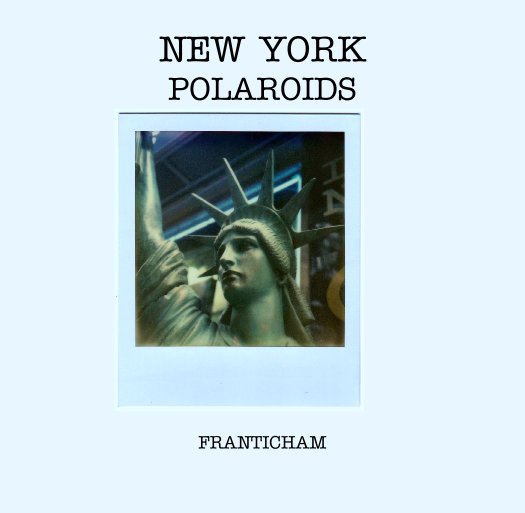 Ver NEW YORK
POLAROIDS por FRANTICHAM