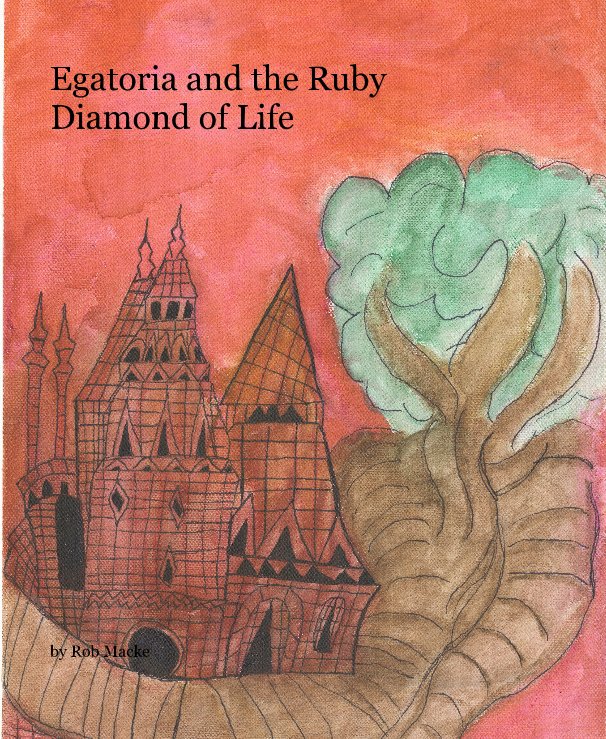 View Egatoria and the Ruby Diamond of Life by Rob Macke