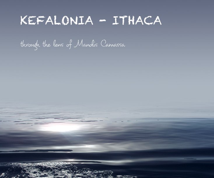 Ver KEFALONIA - ITHACA por through the lens of Manolis Camassa