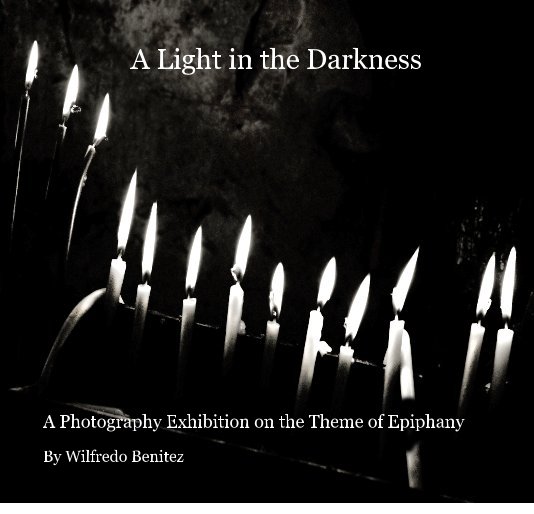 View A Light in the Darkness by Wilfredo Benitez