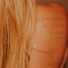 Stories of Dumb Betches and Lessons Learned, Or Not book cover