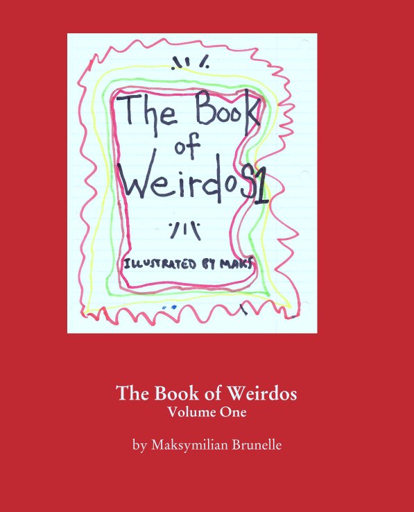 View The Book of Weirdos
Volume One by Maksymilian Brunelle