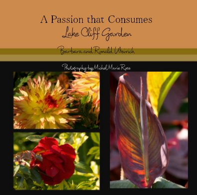 A Passion that Consumes Lake Cliff Garden Barbara and Ronald Weirich Photography by Michel Marie Rose book cover