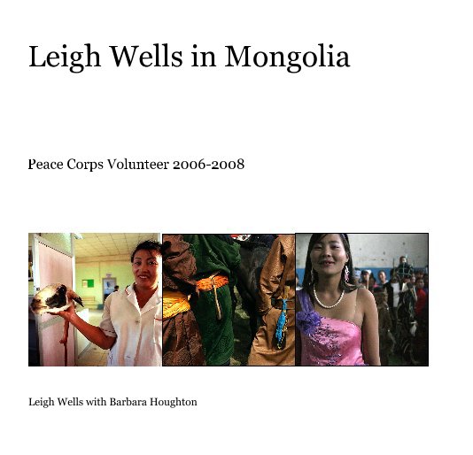 View Leigh Wells in Mongolia by Leigh Wells with Barbara Houghton