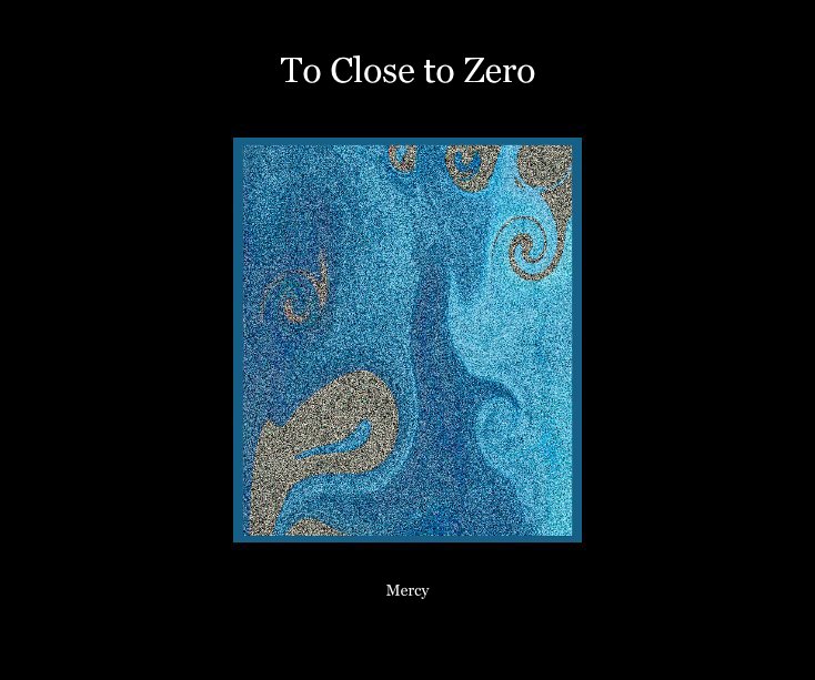 View To Close to Zero by Nicholas