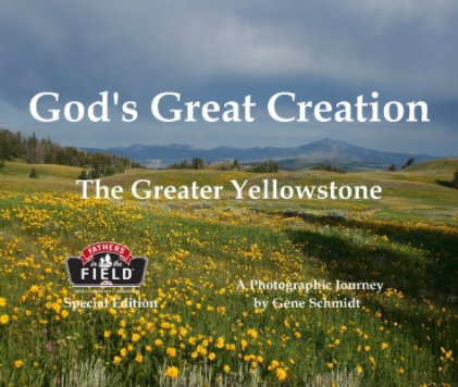 God's Great Creation-The Greater Yellowstone....Fathers in the Field special edition book cover