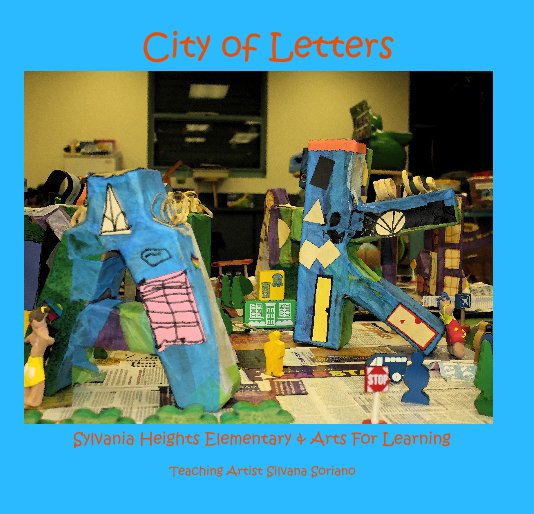 View City of Letters by Teaching Artist Silvana Soriano