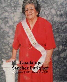 Guadalupe Sanchez Enriquez December 2, 1925 - January 16, 2011 book cover