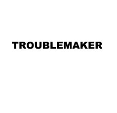 TROUBLEMAKER book cover