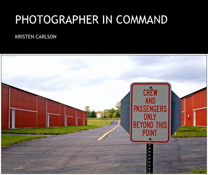 View PHOTOGRAPHER IN COMMAND by Kristen Carlson
