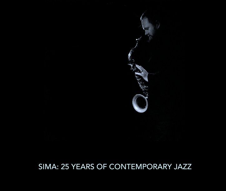 View SIMA 25 years of contemporary jazz by SIMA: 25 YEARS OF CONTEMPORARY JAZZ