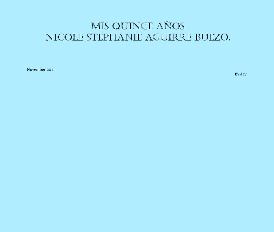 View Mis Quince años nicole stephanie aguirre buezo. by November 2011 By Jay