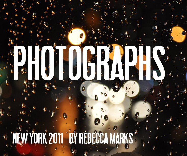 View PHOTOGRAPHS (2011) by Rebecca Marks