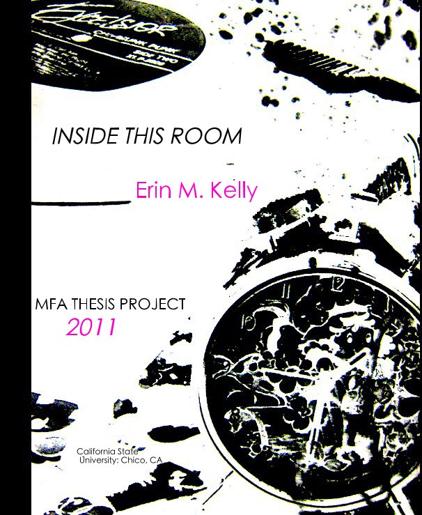 Bekijk INSIDE THIS ROOM Erin M. Kelly op California State University: Chico, CA