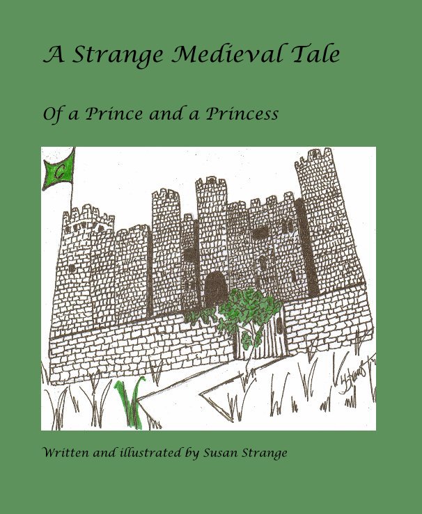 View A Strange Medieval Tale by Written and illustrated by Susan Strange