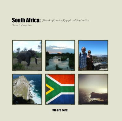South Africa: Johannesburg, Rustenburg, Kruger National Park, Cape Town November 16 - December 5, 2011 book cover