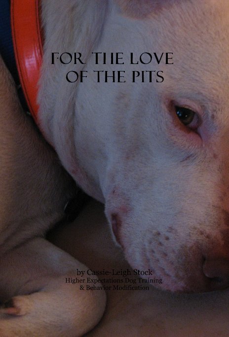 Ver For the love of the pits por Cassie-Leigh Stock Higher Expectations Dog Training & Behavior Modification