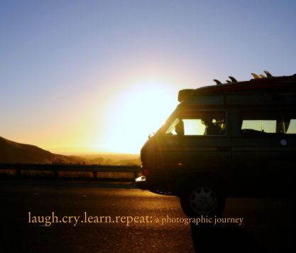 laugh.cry.learn.repeat: a photographic journey book cover