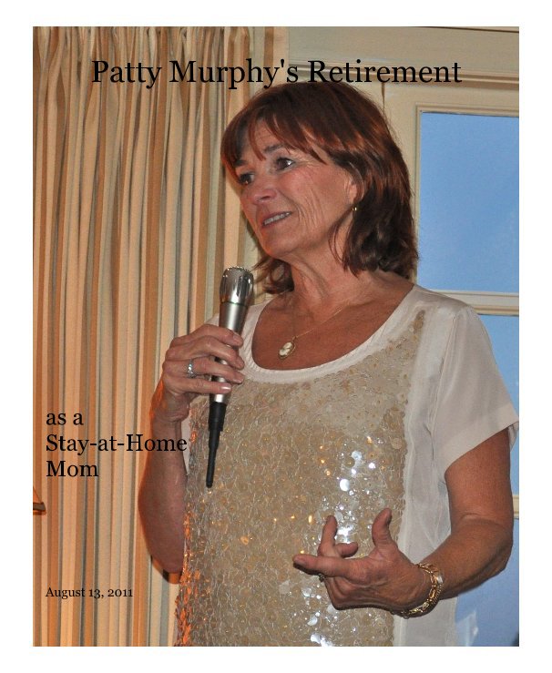 View Patty Murphy's Retirement by August 13, 2011