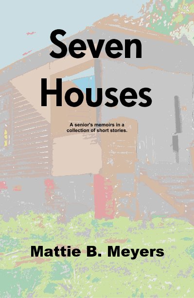 View Seven Houses by Mattie B. Meyers