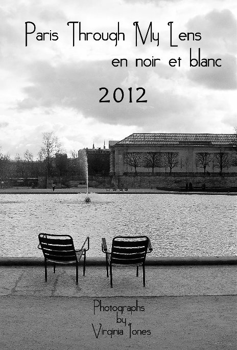 View Paris Through My Lens en noir et blanc   2012 by Weekly planner featuring black and white images of Paris by Birmingham AL photographer Virginia Jones
