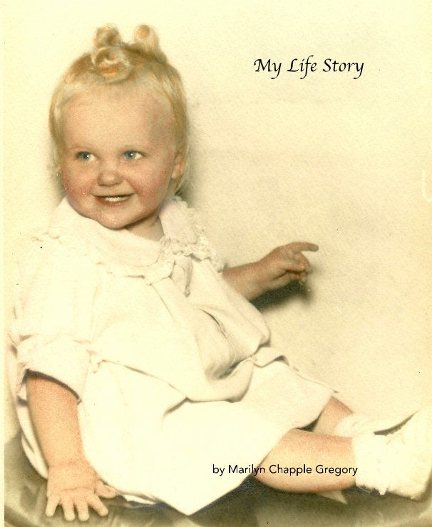 View My Life Story by Marilyn Chapple Gregory