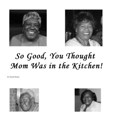 So Good, You Thought Mom Was in the Kitchen! book cover