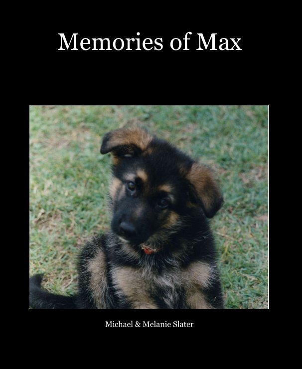 View Memories of Max by Michael & Melanie Slater