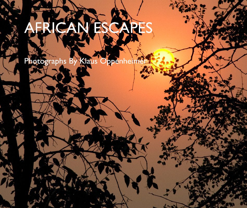View AFRICAN ESCAPES by Photographs By Klaus Oppenheimer