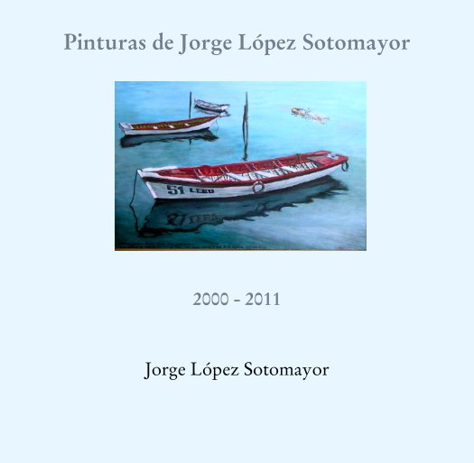 Visualizza Pinturas de Jorge López Sotomayor        









2000 - 2011 di Jorge López Sotomayor
