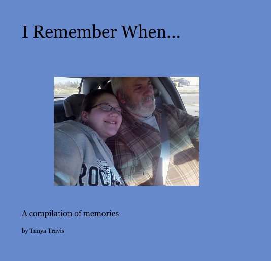 View I Remember When by Tanya Besaw