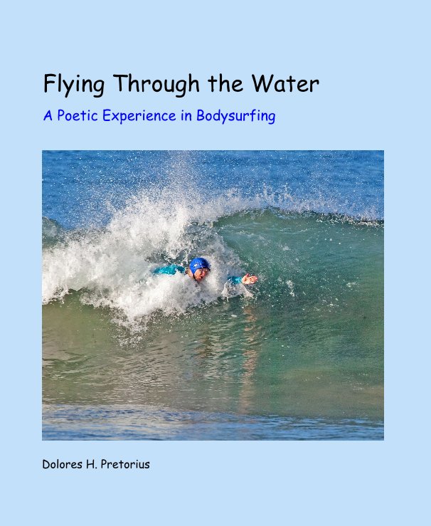 View Flying Through the Water by Dolores H. Pretorius