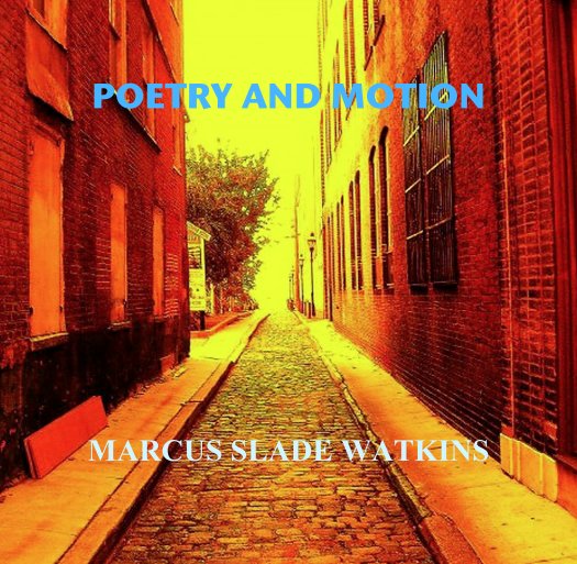 View POETRY AND MOTION by MARCUS SLADE WATKINS