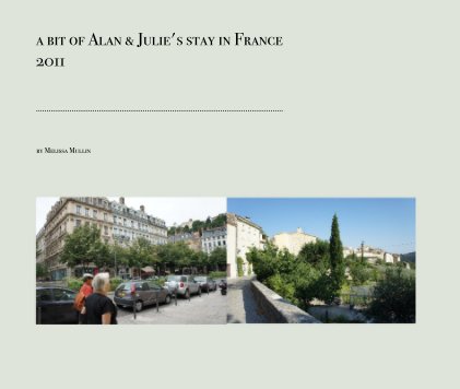 a bit of Alan & Julie's stay in France 2011 book cover