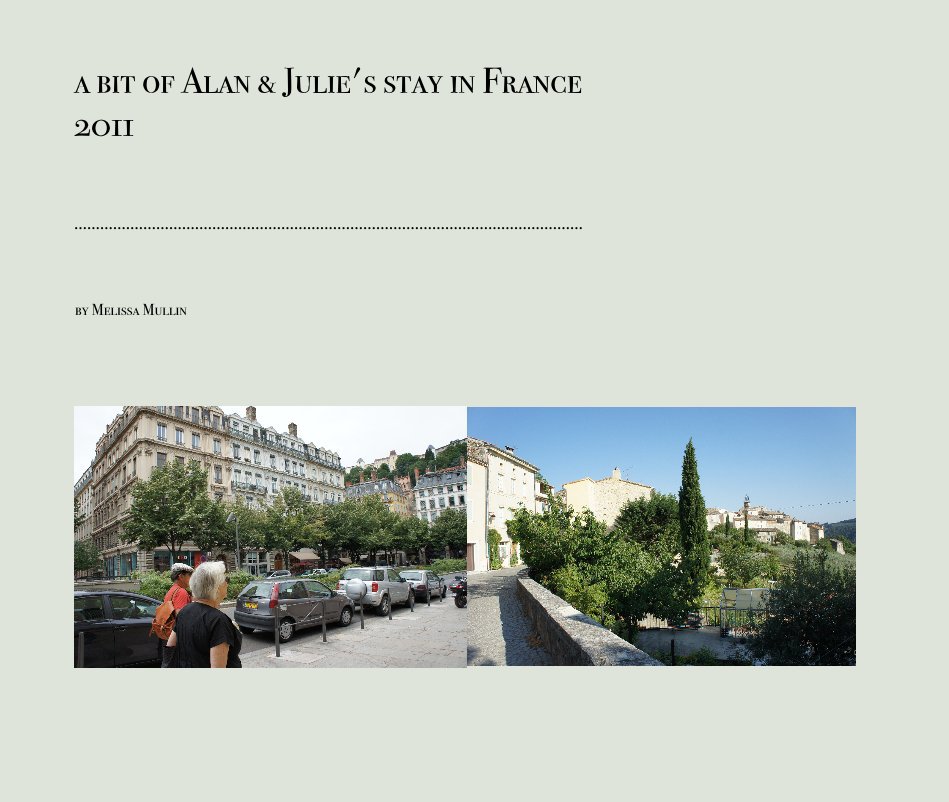 View a bit of Alan & Julie's stay in France 2011 by Melissa Mullin