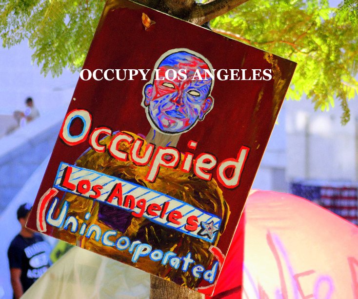 View Occupy Los Angeles by Louis "Kengi" Carr