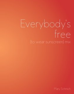 Everybody's free to wear sunscreen book cover