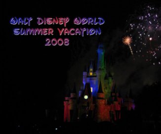 Walt Disney World Summer Vacation 2008 book cover