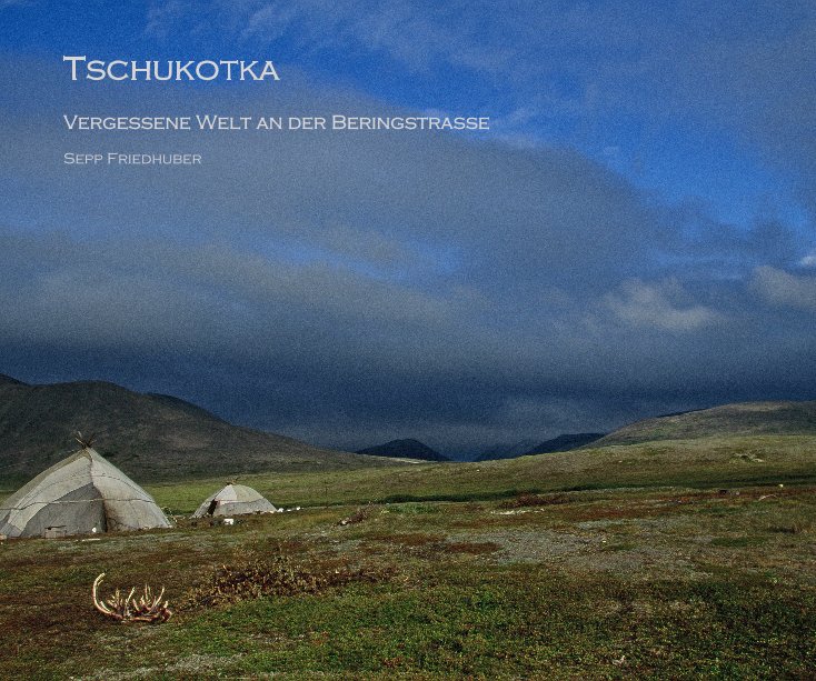 View Tschukotka by Sepp Friedhuber