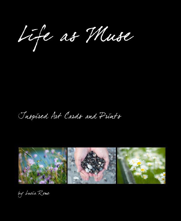 View Life as Muse by Lucia Rome
