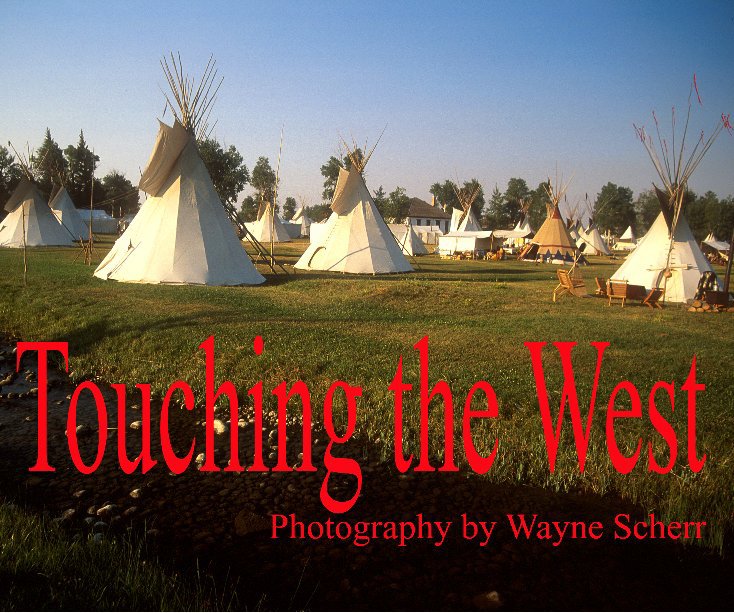 View Touching the West by wayne scherr