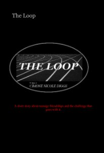 The Loop A short story about teenage friendships and the challenge that goes with it. book cover